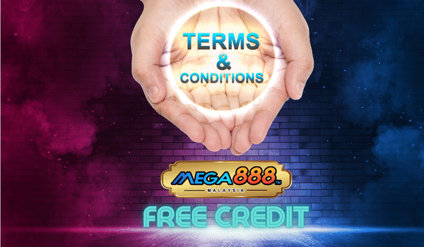 Understand Mega888 Free Credit Terms & Conditions